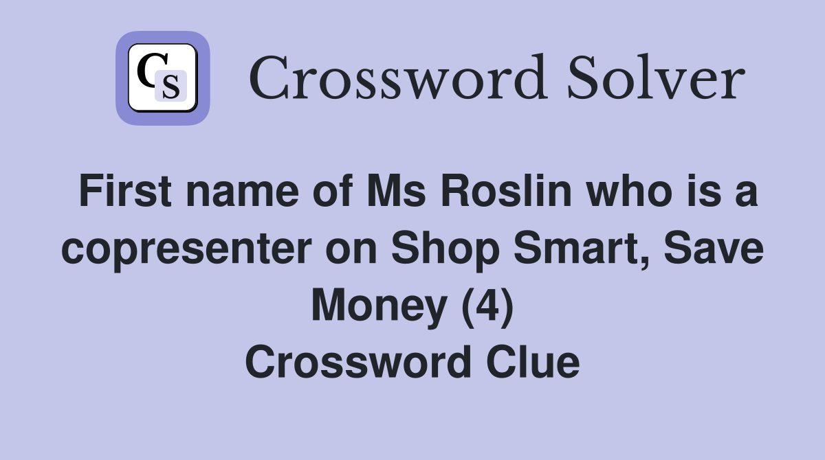 First name of Ms Roslin who is a copresenter on Shop Smart, Save Money